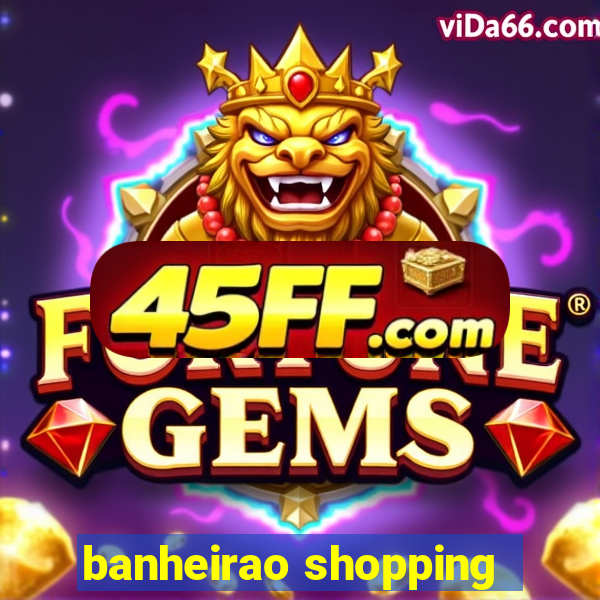 banheirao shopping